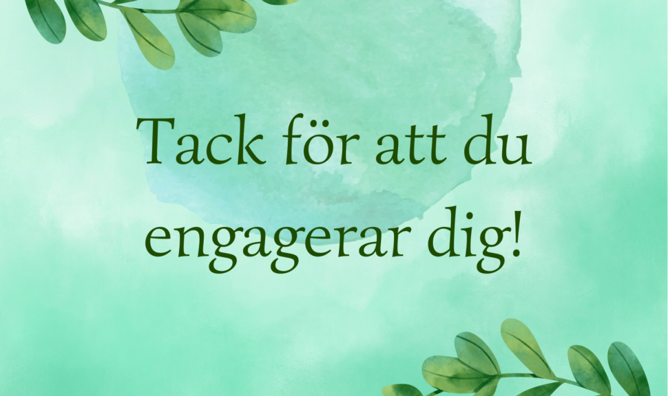 Grön bild med gröna blad och text: Tack för att du engagerar dig!